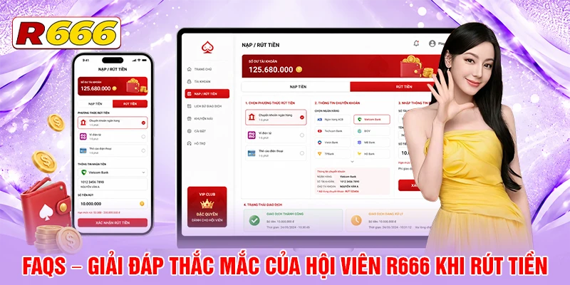 FAQs - Giải đáp thắc mắc của hội viên R666 khi rút tiền