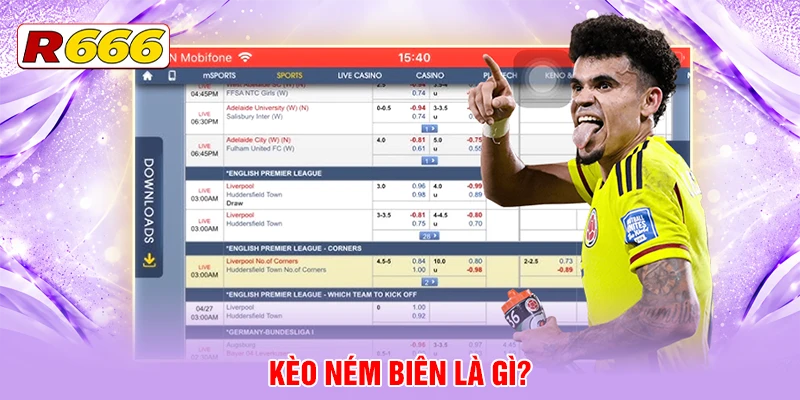 Tổng quan về kèo ném biên