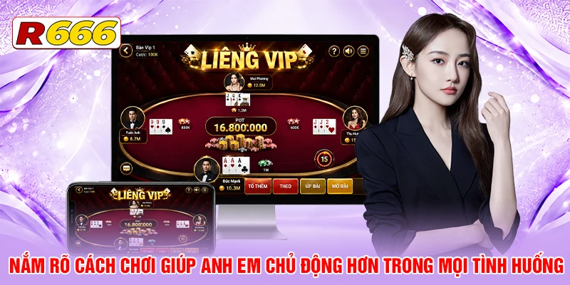 Nắm rõ cách chơi giúp anh em chủ động hơn trong mọi tình huống