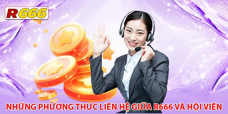 Những phương thức liên hệ giữa R666 và hội viên