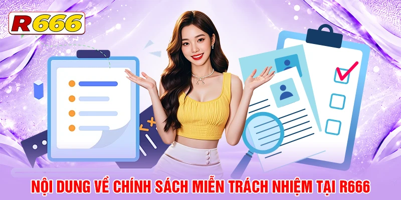 Nội dung về chính sách miễn trách nhiệm tại R666