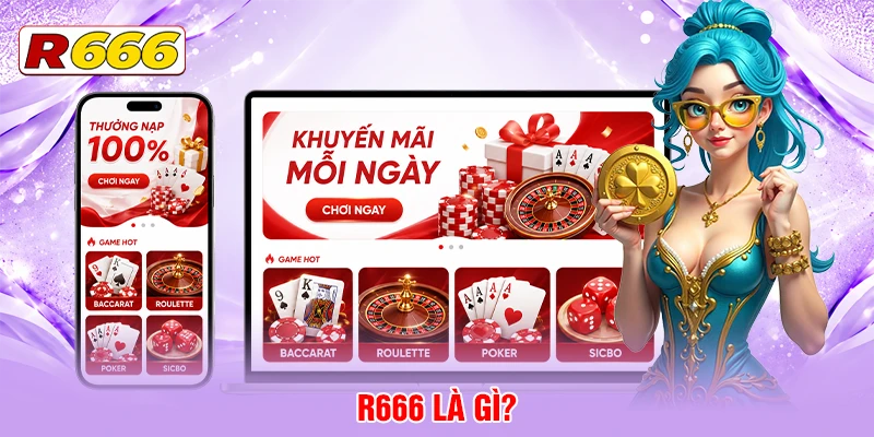 R666 là gì?